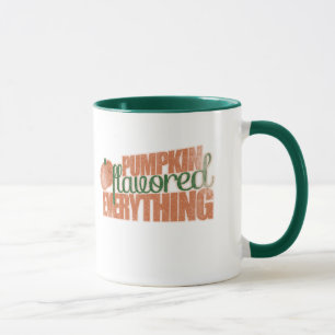 Pumpkin Flavoued everything!!! Mug