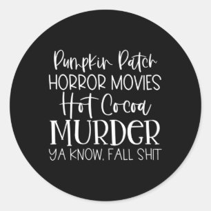 Pumpkin Horror Movies Hot Cocoa Murder Ya Know Fal Classic Round Sticker