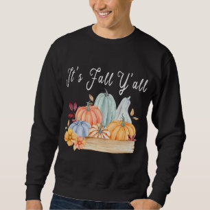 Pumpkin It's Fall Y'all Autumn Halloween Thanksgiv Sweatshirt
