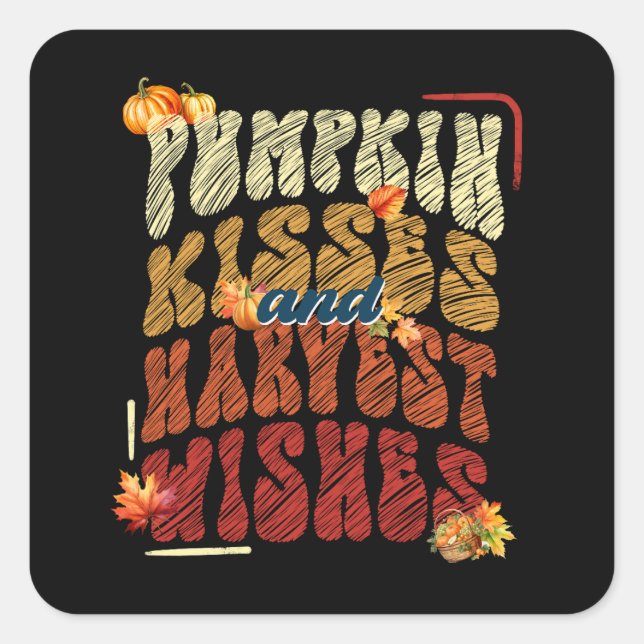 Pumpkin Kisses and Harvest Wishes Square Sticker (Front)