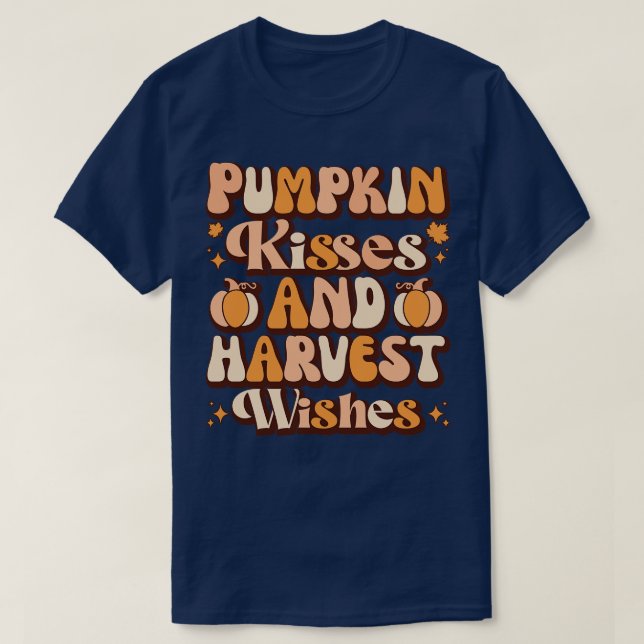 pumpkin kisses and harvest wishes T-Shirt (Design Front)