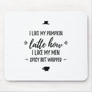 Pumpkin latte spicy but whipped funny thanksgiving mouse pad