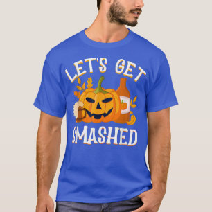 Pumpkin let's get smashed, Haunted Trick or nice T T-Shirt