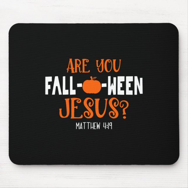 Pumpkin Lover Are You Fall-O-Ween Jesus Halloween  Mouse Pad (Front)