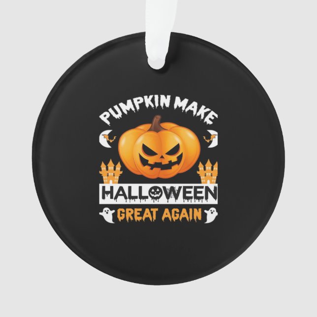 Pumpkin Make Halloween Great Again Ornament (Front)