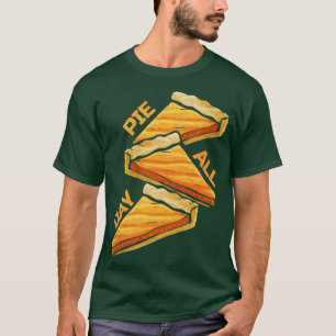 Pumpkin Pie All Day On Thanksgiving T-Shirt