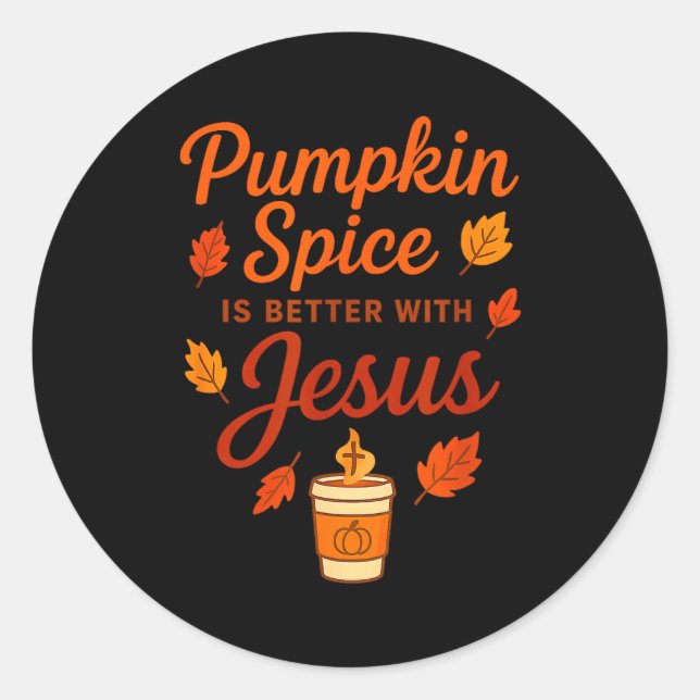 Pumpkin Sce Is Better With Jesus  Classic Round Sticker (Front)