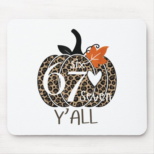 Pumpkin Six Seven Y'all 67 Funny Meme Number  Mouse Pad (Front)