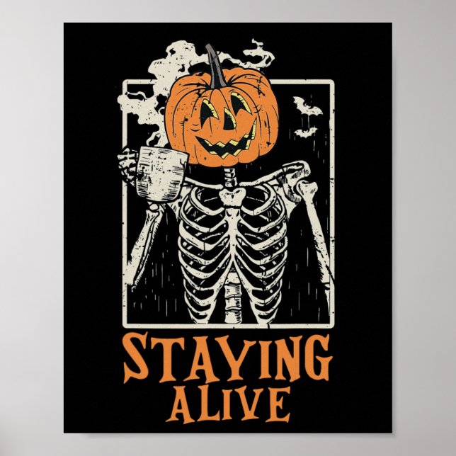 Pumpkin Skeleton Drink Coffee Staying Alive Funny  Poster (Front)
