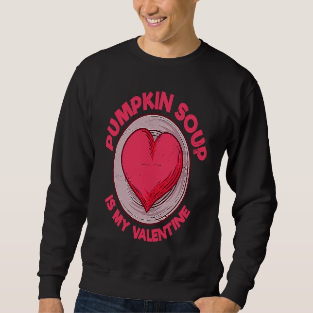 Pumpkin Soup Is My Valentine Vegan  Bound Soup Hum Sweatshirt (Front)