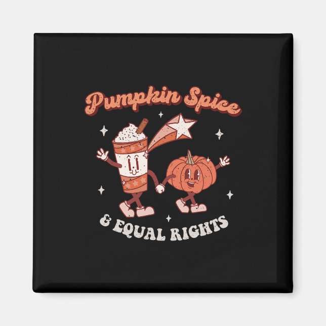 Pumpkin Spice and Equal Rights Retro Groovy Fall S Magnet (Front)