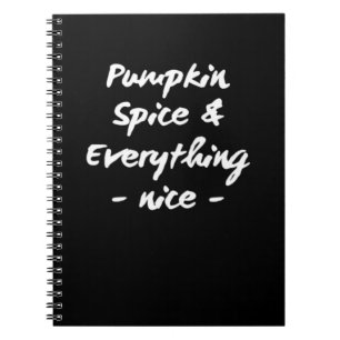 Pumpkin Spice And Everything Is Nice Essential Notebook