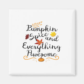 Pumpkin Spice And Everything Is Nice - Halloween C Magnet