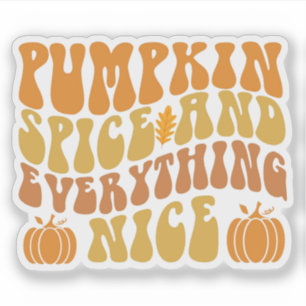 Pumpkin Spice And Everything Nice