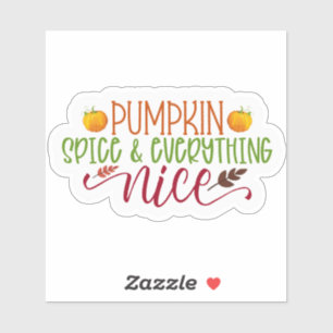 Pumpkin Spice and everything nice