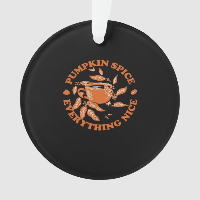 Pumpkin Spice And Everything Nice, Autumn Fall Cla Ornament (Front)
