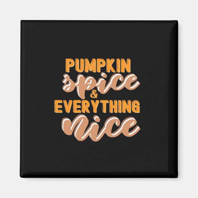 Pumpkin Spice And Everything Nice Autumn Magnet (Front)