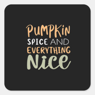 Pumpkin Spice And Everything Nice Autumn Quote Square Sticker
