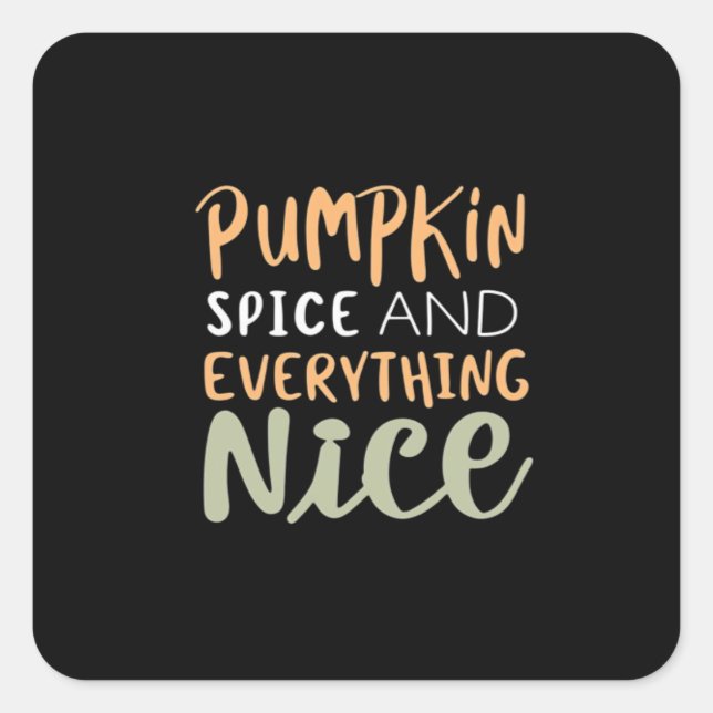Pumpkin Spice And Everything Nice Autumn Quote Square Sticker (Front)