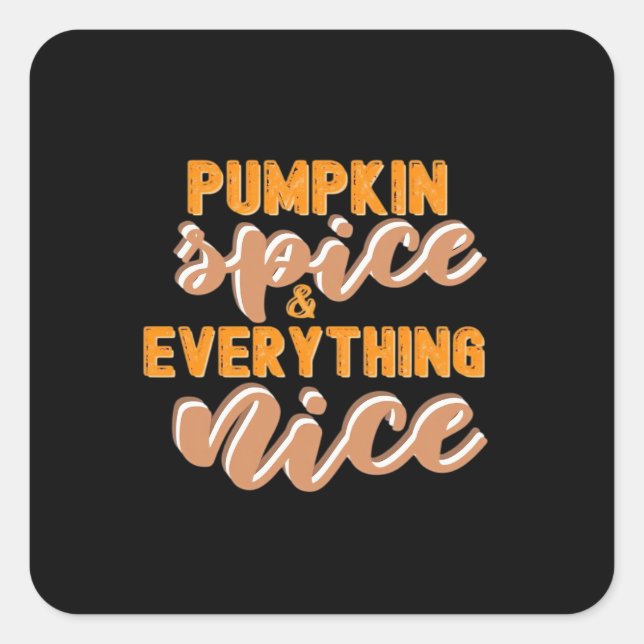 Pumpkin Spice And Everything Nice Autumn Square Sticker (Front)