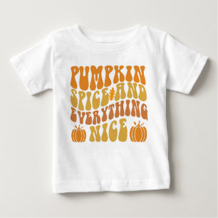 Pumpkin Spice And Everything Nice Baby T-Shirt
