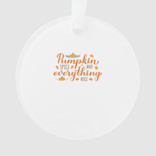 Pumpkin Spice And Everything Nice Basic Design Ornament