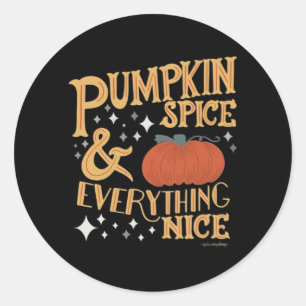 Pumpkin Spice And Everything Nice Basic Funny Classic Round Sticker