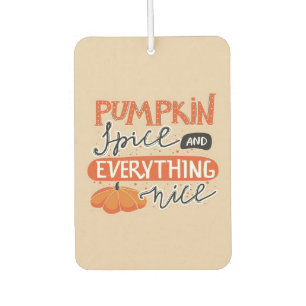 Pumpkin Spice and everything nice Car Air Freshener
