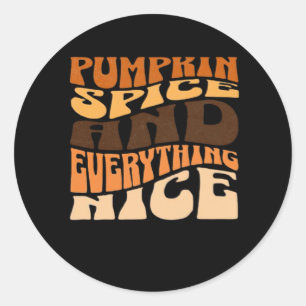 Pumpkin Spice And Everything Nice Classic Round Sticker