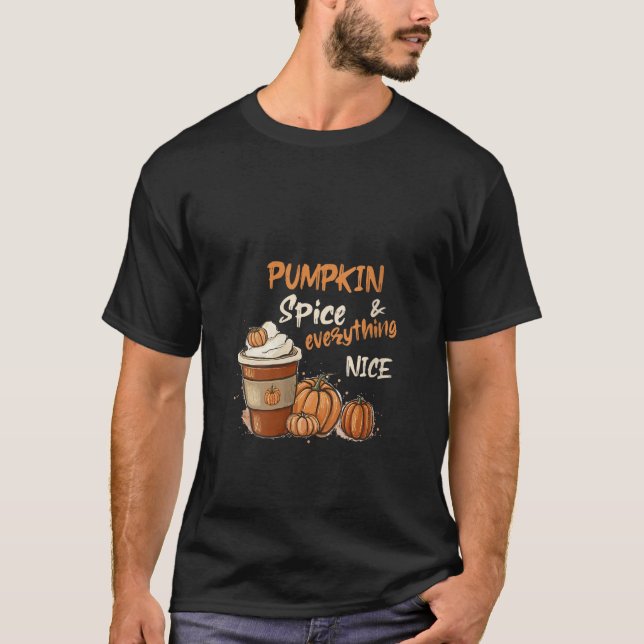 Pumpkin Spice And Everything Nice Coffee Fall Autu T-Shirt (Front)