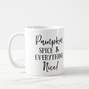 Pumpkin Spice and Everything Nice Coffee Mug