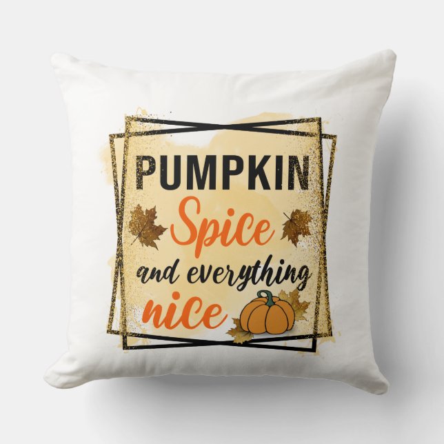 Pumpkin Spice and Everything Nice Cushion (Front)