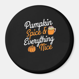 Pumpkin Spice And Everything Nice Cute Creative Fa Magnet