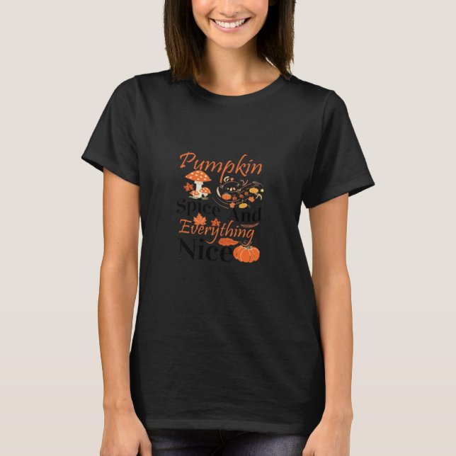 Pumpkin Spice And Everything Nice Cute & Funny Mem T-Shirt (Front)