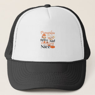 Pumpkin Spice And Everything Nice Cute & Funny Mem Trucker Hat