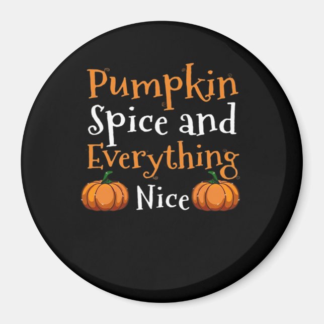 Pumpkin Spice And Everything Nice Cute Halloween Magnet (Front)