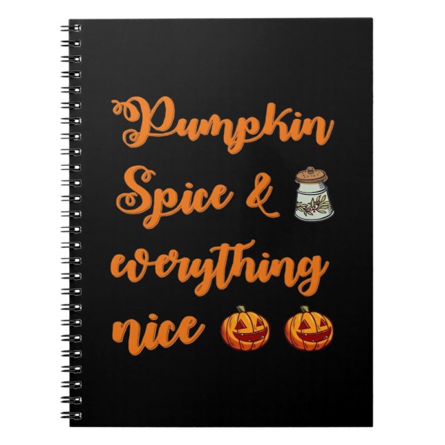 Pumpkin Spice And Everything Nice, Cute Halloween  Notebook (Front)