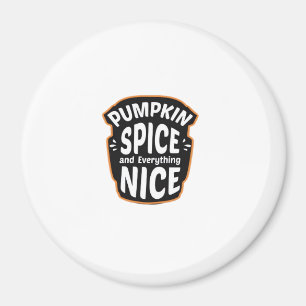 Pumpkin Spice And Everything Nice Cute Pumpkin Gra Magnet