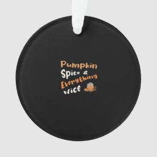 Pumpkin Spice And Everything Nice Cute Pumpkin Gra Ornament