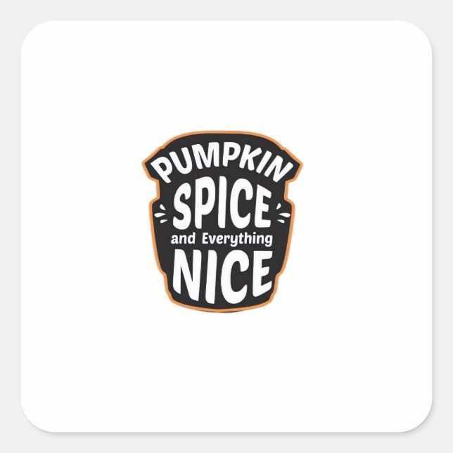 Pumpkin Spice And Everything Nice Cute Pumpkin Gra Square Sticker (Front)