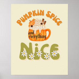 Pumpkin Spice and everything Nice Decor Poster
