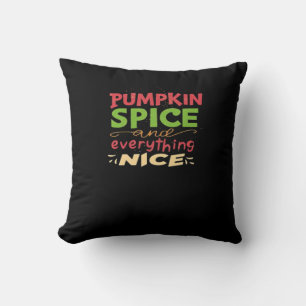 Pumpkin Spice And Everything Nice Design Cushion