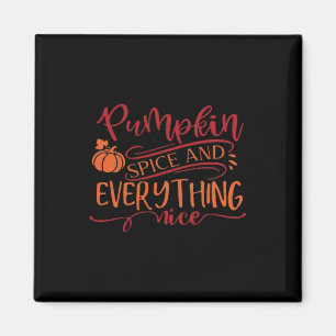 Pumpkin Spice And Everything Nice Design - Funny T Magnet