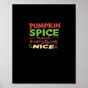 Pumpkin Spice And Everything Nice Design Poster