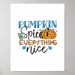Pumpkin Spice And Everything Nice Design - Trendy Poster
