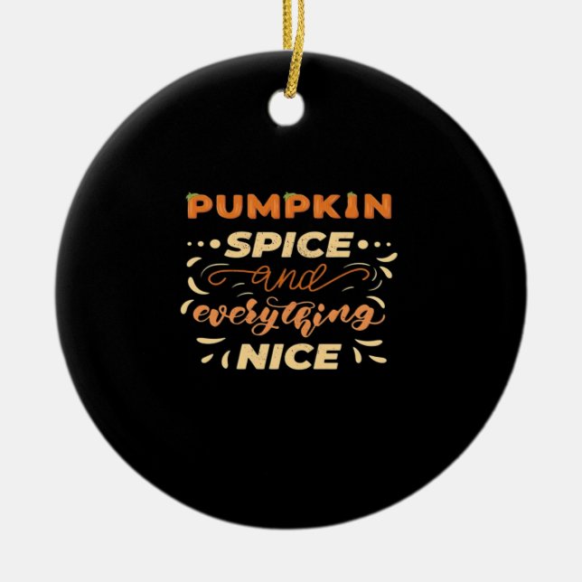 Pumpkin Spice And Everything Nice Essential Slogan Ceramic Ornament (Front)