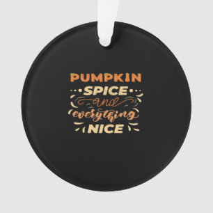 Pumpkin Spice And Everything Nice Essential Slogan Ornament