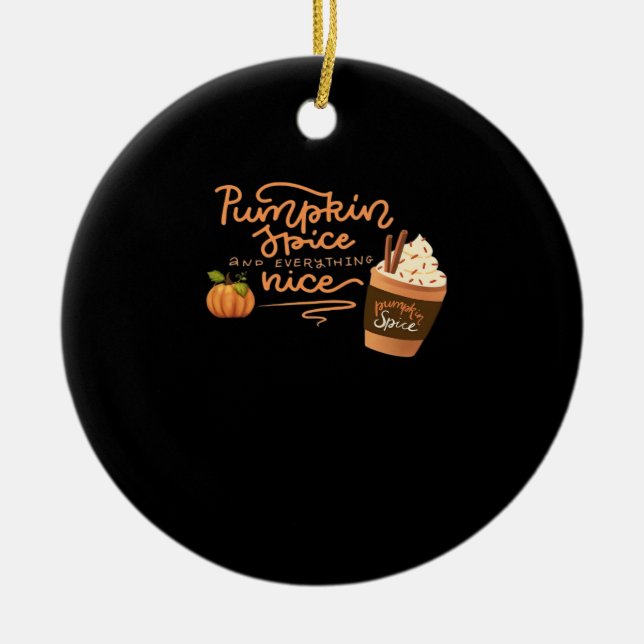 Pumpkin Spice And Everything Nice Fall Art With Pl Ceramic Ornament (Front)