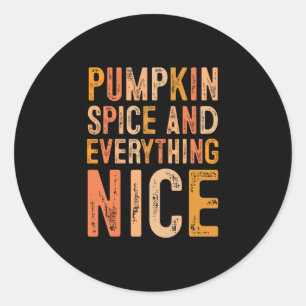 Pumpkin Spice And Everything Nice Fall Autumn Seas Classic Round Sticker