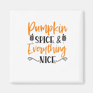 Pumpkin Spice And Everything Nice - Fall Autumn Th Magnet